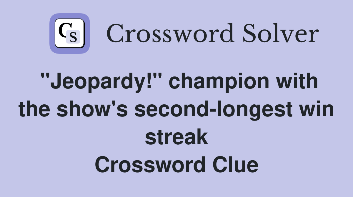 "Jeopardy!" champion with the show's secondlongest win streak